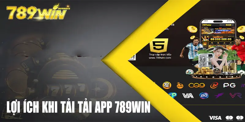 Lợi ích khi tải app 789Win