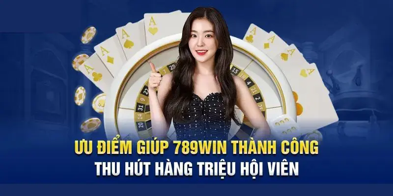 Sức hút không thể phủ nhận của 789Win