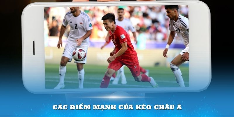 Các điểm mạnh của kèo Châu Á