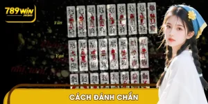 Cách Đánh Chắn 789WIN: Thủ Thuật Lật Ngược Thế Cờ Cực Hay
