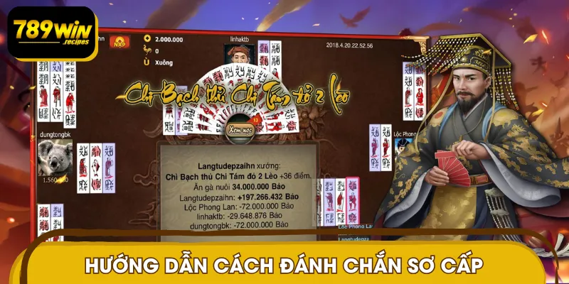 Cách đánh Chắn chi tiết để làm chủ cuộc chơi bạn tham gia