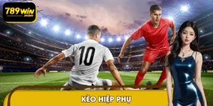 Kèo Hiệp Phụ 789WIN – Cách Đọc Tỷ Lệ Thắng Ít Người Biết
