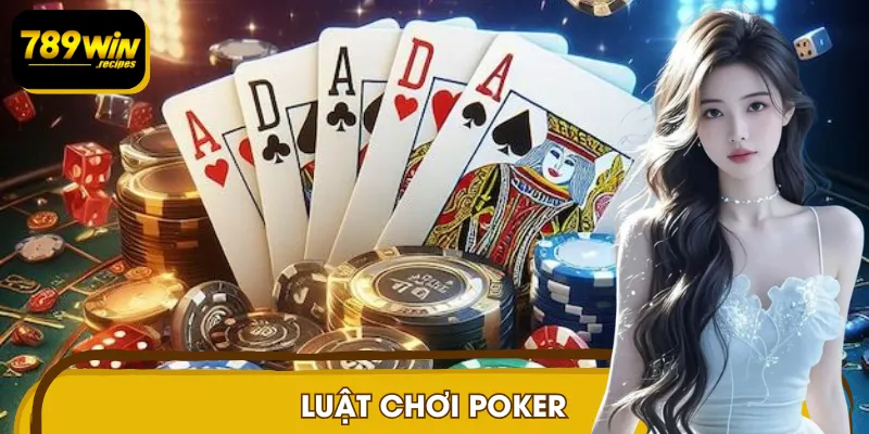Luật Chơi Poker - Cách Vận Hành Một Ván Chuẩn Quốc Tế