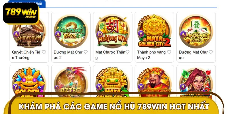 Khám phá các game nổ hũ 789WIN hot nhất hiện nay